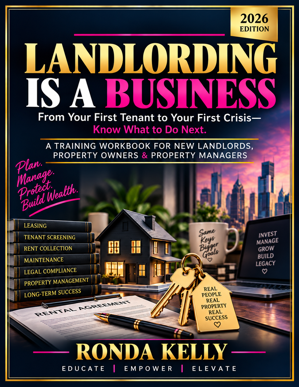 Landlording Is a Business: From Your First Tenant to Your First Crisis—Know What to Do Next