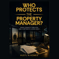 Cover of Who Protects the Property Manager? When Tenants Threaten and Corporate Looks Away